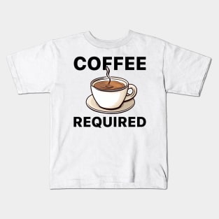 Funny Coffee Required Kids T-Shirt